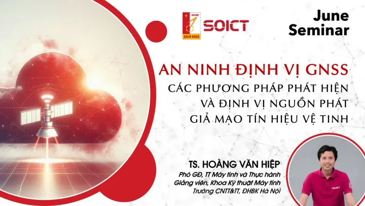 Seminar khoa học tháng 6 về Chống giả mạo tín hiệu GNSS/GPS